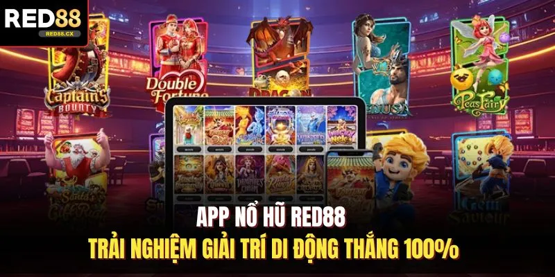 App Nổ Hũ Red88 - Trải Nghiệm Giải Trí Di Động Thắng 100%