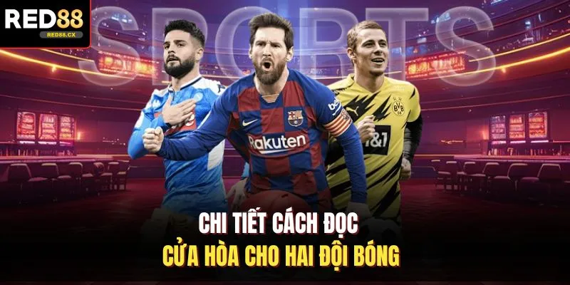 Chi tiết cách đọc cửa hòa cho hai đội bóng