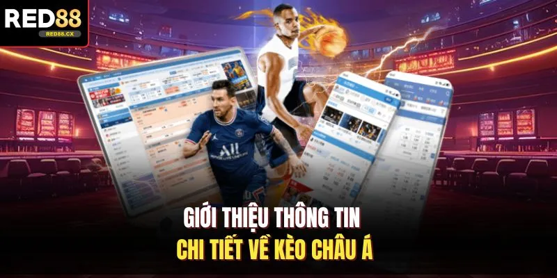 Giới thiệu thông tin chi tiết về kèo châu Á