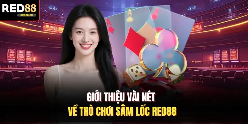 Giới thiệu vài nét về trò chơi sâm lốc Red88