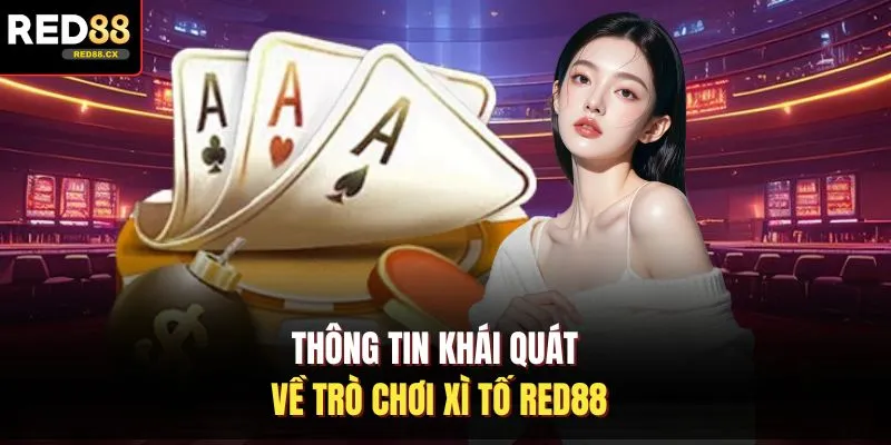 Thông tin khái quát về trò chơi xì tố Red88