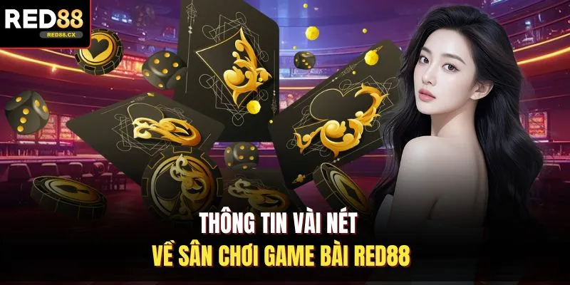 Thông tin vài nét về sân chơi game bài Red88
